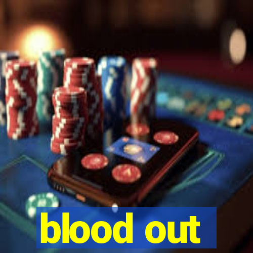 blood out